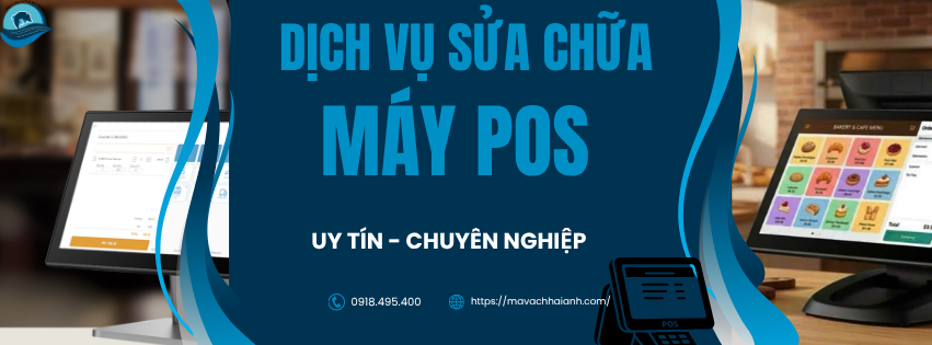 dịch vụ sửa chữa máy pos tại MÃ VẠCH HẢI ANH